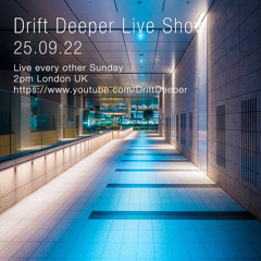 Drift Deeper Live Show 219 - 25.09.22