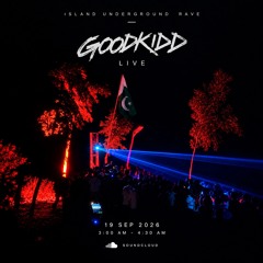 goodkidd (Live) - Island Underground Priv [19 Sept,2026]