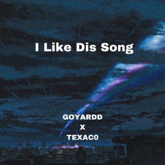 I Like Dis Song X Texac0