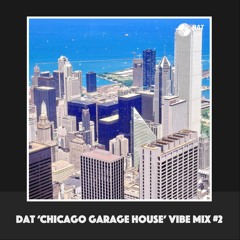 Dat 'Chicago Garage House' Vibe Mix #2 [Vinyl Only]