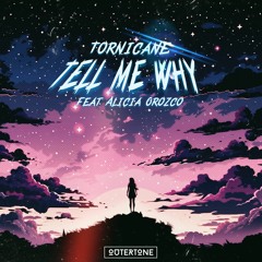 Tornicane - Tell Me Why (feat. Alicia Orozco) [Outertone Release]