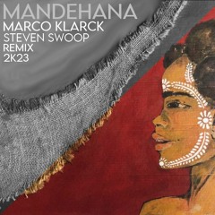 MANDEHANA - Marco Klarck -(Steven Swoop Remix)