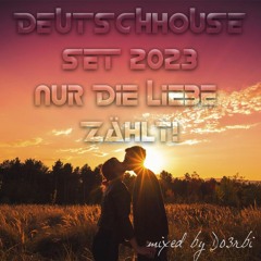 DEUTSCHHOUSE SET Nur die Liebe Zählt 2023 mixed by Do3rbi
