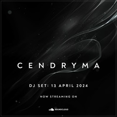 Cendryma - DJ Set: 13 April 2024