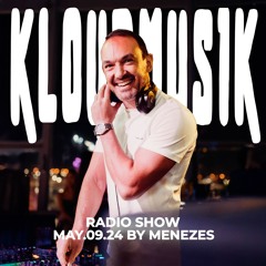 Kloudmusik Radio Show by Menezes 09.05.2024