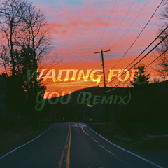 WAITING FOR YOU (Remix)