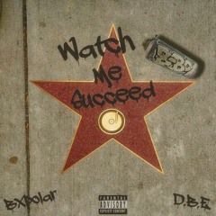 Watch Me Succeed (With D.B.E)