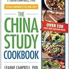 [GET] PDF 💔 The China Study Cookbook: Over 120 Whole Food, Plant-Based Recipes by Le