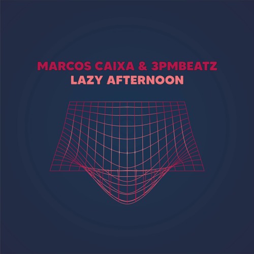 3pmbeatz & Marcos Caixa - Lazy Afternoon