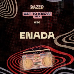 Get To Know Mix 030: Enada