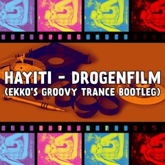 Hayiti - Drogenfilm (Ekko's Groovy Trance Remix)