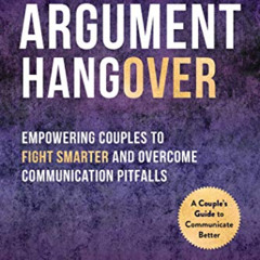 [Download] EPUB 📔 The Argument Hangover: Empowering Couples to Fight Smarter and Ove
