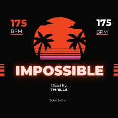 Impossible (THRILLS "Solar System" Edit)