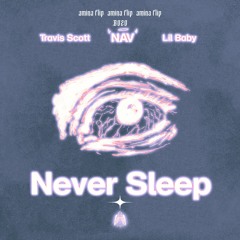 NAV & Travis Scott Ft. Lil Baby - Never Sleep [AMINA FLIP]