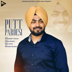 Putt Pardesi | Sharanjeet Rakkar | Deep Royce Latest Punjabi Songs 2019 | NexFame Records