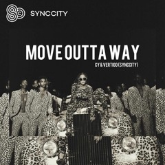 CY & VERTIGO (SYNCCITY) - Move Outta Way