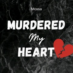 Mossa - Murdered My Heart (2023)