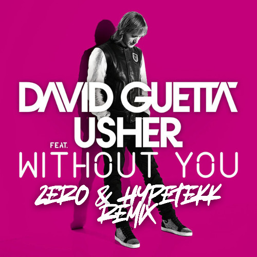 David Guetta feat. Usher - Without You (ZERO & HypeTekk Remix) Filtered