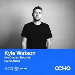 Kyle Watson - Exclusive Set for OCHO by Gray Area