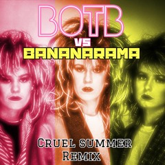 BOTB Vs Bananarama - Cruel Summer (One Short Of A Picnic Remix)FREE DOWNLOAD