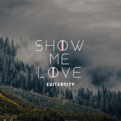 Eviternity-Show Me Love