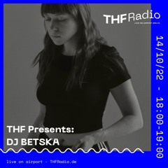 THF Presents: DJ BETSKA // 14.10.22