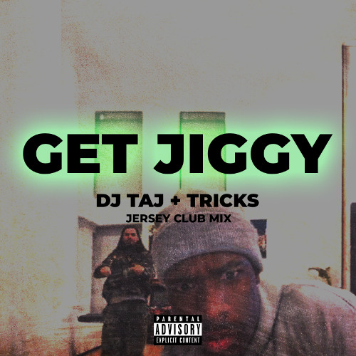 DJ Taj - Get Jiggy (Jersey Club) ft Tricks