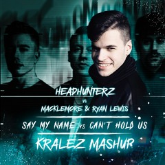 Headhunterz Vs Macklemore & Ryan Lewis - Say My Name Vs Cant Hold Us (Kralez Mashup) - Em - 150