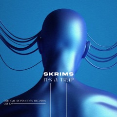 SKRIMS - Its A Trap [CRI109]