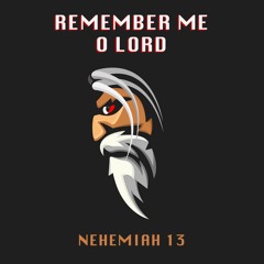442 Remember Me O Lord (Nehemiah 13) Sermon Audio
