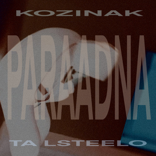 Kozinak x TA Lsteelo - Paraadna