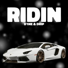 Ridin (Feat. D1ne)