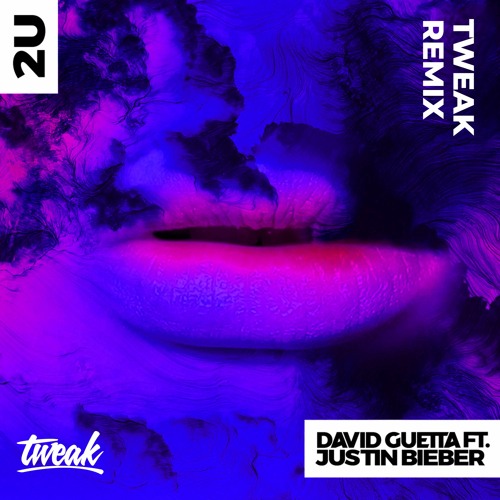 Tweak x David Guetta x Justin Bieber - 2U (Tweak VIP Exclusive Future Rave Remix)