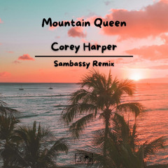 Corey Harper - Mountain Queen (Sambassy Remix)