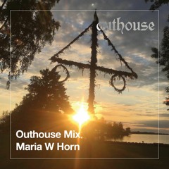 Outhouse Mix: Maria W Horn