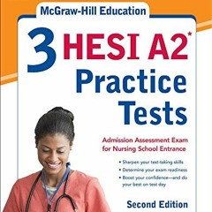 VIEW KINDLE 🗂️ McGraw-Hill Education 3 HESI A2 Practice Tests, Second Edition by  Ka