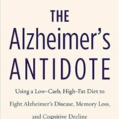 [DOWNLOAD] ⚡️ (PDF) The Alzheimer's Antidote: Using a Low-Carb, High-Fat Diet to Fight Alzheimer’s D