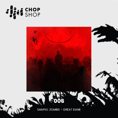 Chop Shop 006 - Sample: Zombie - Great Dane