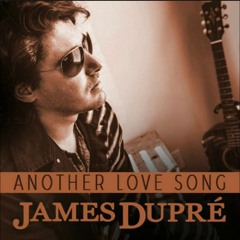 James Dupre - Another Love Song