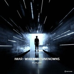 Imar & Who Am I & Unknowns - Future ( Original Mix )