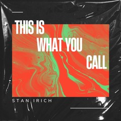 stan irich - This is what you call