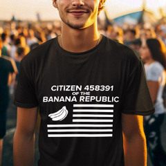 Citizen Of The Banana Republic Shirt