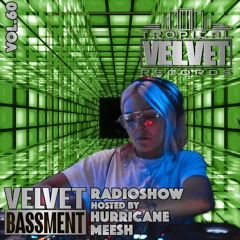 VELVET BASSMENT RADIO SHOW WITH HURRICANE MEESH VOL.60