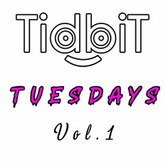 TidbiT Tuesdays [WEEKLY MIXS]