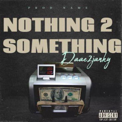 NOTHING 2 SOMETHING