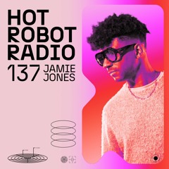 Hot Robot Radio 137