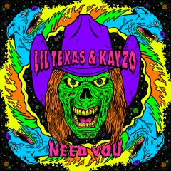 LIL TEXAS & KAYZO - NEED YOU