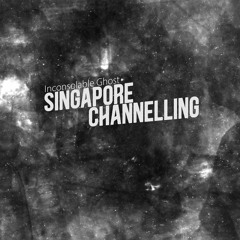 Singapore Channelling part 3 (edit)