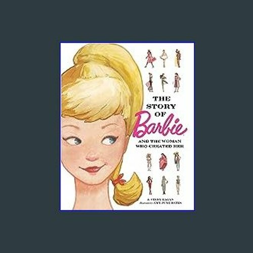 Stream $${EBOOK} 💖 The Story of Barbie and the Woman Who Created Her ...