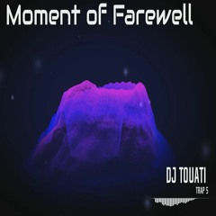 DJ Touati - Moment Of Farewell [Trap Mix 5]